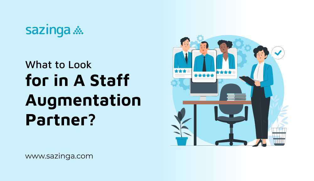 What to Look for in A Staff Augmentation Partner?
