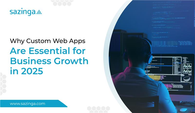 Why Custom Web Apps Are Essential for Business Growth in 2025